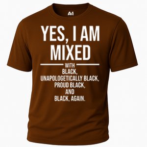 Yes I Am Mixed With Black Unapologetically Black Proud Black And Black Again Cooling Performance Crew T-Shirt