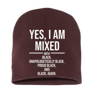 Yes I Am Mixed With Black Unapologetically Black Proud Black And Black Again Short Acrylic Beanie