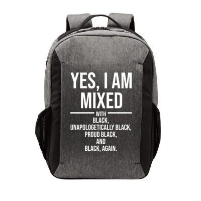 Yes I Am Mixed With Black Unapologetically Black Proud Black And Black Again Vector Backpack