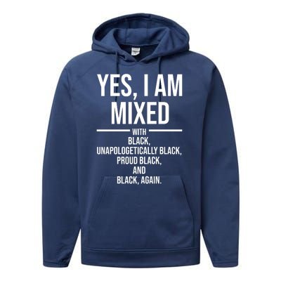 Yes I Am Mixed With Black Unapologetically Black Proud Black And Black Again Performance Fleece Hoodie