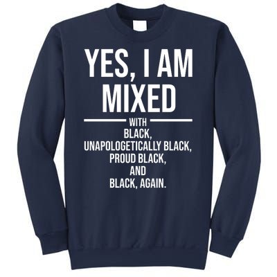 Yes I Am Mixed With Black Unapologetically Black Proud Black And Black Again Sweatshirt