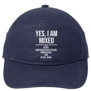 Yes I Am Mixed With Black Unapologetically Black Proud Black And Black Again 7-Panel Snapback Hat