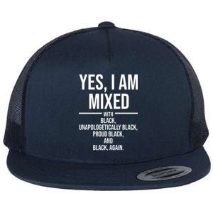 Yes I Am Mixed With Black Unapologetically Black Proud Black And Black Again Flat Bill Trucker Hat