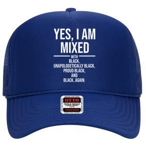 Yes I Am Mixed With Black Unapologetically Black Proud Black And Black Again High Crown Mesh Back Trucker Hat