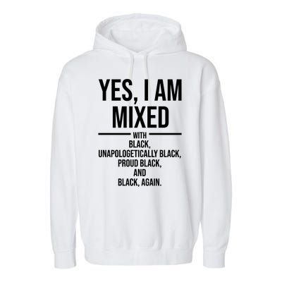 Yes I Am Mixed With Black Unapologetically Black Proud Black And Black Again Garment-Dyed Fleece Hoodie