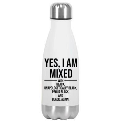 Yes I Am Mixed With Black Unapologetically Black Proud Black And Black Again Stainless Steel Insulated Water Bottle