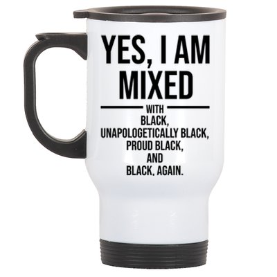 Yes I Am Mixed With Black Unapologetically Black Proud Black And Black Again Stainless Steel Travel Mug