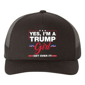 Yes IM A Trump Girl Get Over It Trump 2024 Election Yupoong Adult 5-Panel Trucker Hat