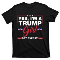 Yes IM A Trump Girl Get Over It Trump 2024 Election T-Shirt