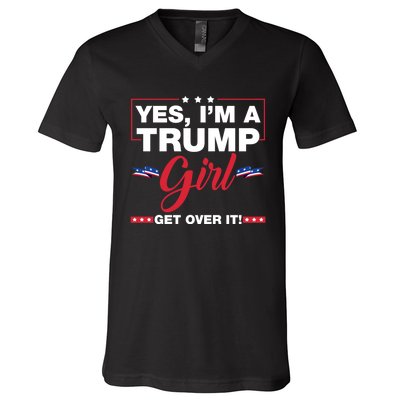 Yes IM A Trump Girl Get Over It Trump 2024 Election V-Neck T-Shirt