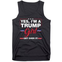 Yes IM A Trump Girl Get Over It Trump 2024 Election Tank Top