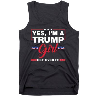 Yes IM A Trump Girl Get Over It Trump 2024 Election Tank Top