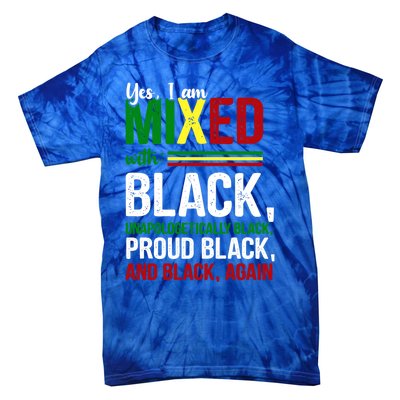 Yes I Am Mixed With Black Funny Black History Month Gift Tie-Dye T-Shirt