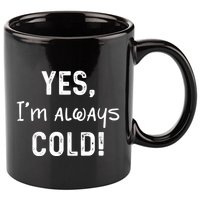 Yes IM Always Cold Funny Sayings About Winter Life 11oz C Handle Ceramic Mug