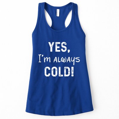 Yes IM Always Cold Funny Sayings About Winter Life Womens Tank Top