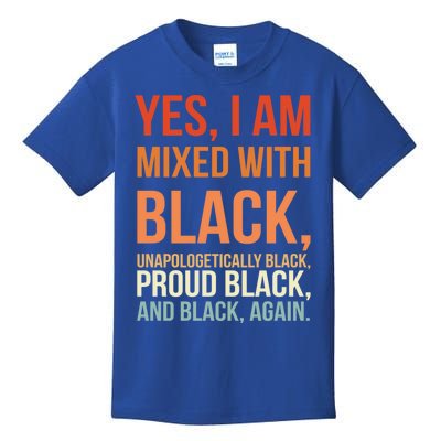 Yes I Am Mixed With Black Gift Proud Black History Month Meaningful Gift Kids T-Shirt