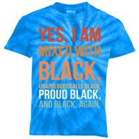 Yes I Am Mixed With Black Gift Proud Black History Month Meaningful Gift Kids Tie-Dye T-Shirt