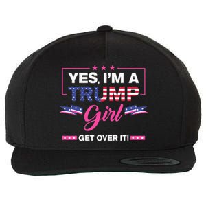 Yes IM A Trump Girl Get Over It Trump 2024 Election Gifts Wool Snapback Cap