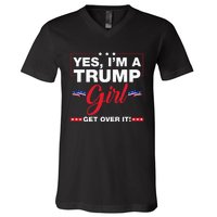 Yes IM A Trump Girl Get Over It Trump 2024 Election Gifts V-Neck T-Shirt