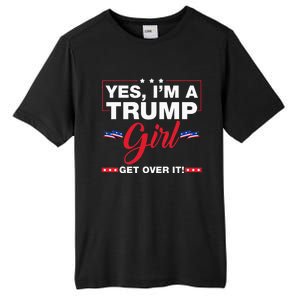 Yes IM A Trump Girl Get Over It Trump 2024 Election Gifts Tall Fusion ChromaSoft Performance T-Shirt