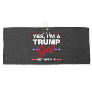 Yes IM A Trump Girl Get Over It Trump 2024 Election Gifts Large Microfiber Waffle Golf Towel