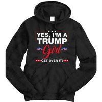 Yes IM A Trump Girl Get Over It Trump 2024 Election Gifts Tie Dye Hoodie