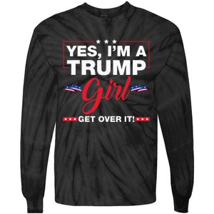 Yes IM A Trump Girl Get Over It Trump 2024 Election Gifts Tie-Dye Long Sleeve Shirt