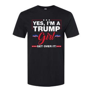 Yes IM A Trump Girl Get Over It Trump 2024 Election Gifts Softstyle CVC T-Shirt