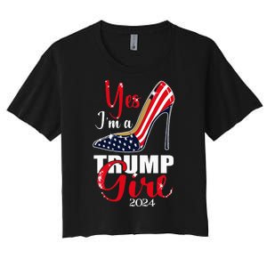 Yes IM A Trump Girl Stilettos High Heel Us Flag Trump 2024 Women's Crop Top Tee