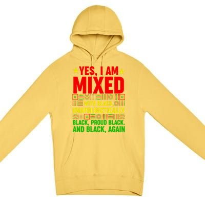 Yes I Am Mixed With Black Proud Juneteenth Black History Gift Premium Pullover Hoodie