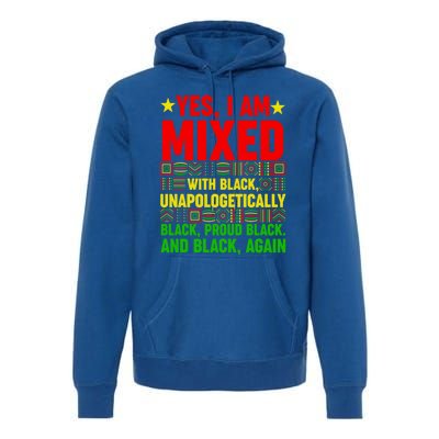 Yes I Am Mixed With Black Proud Juneteenth Black History Gift Premium Hoodie