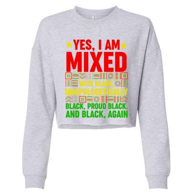 Yes I Am Mixed With Black Proud Juneteenth Black History Gift Cropped Pullover Crew