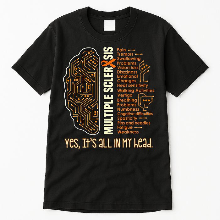 Yes It's All In My Head Multiple Sclerosis Ribbon Brain Tall T-Shirt