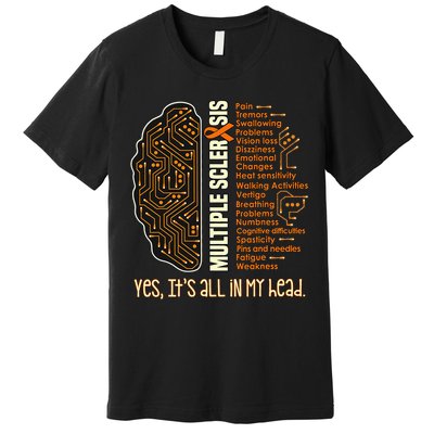 Yes It's All In My Head Multiple Sclerosis Ribbon Brain Premium T-Shirt