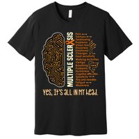 Yes It's All In My Head Multiple Sclerosis Ribbon Brain Premium T-Shirt
