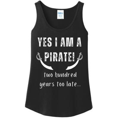 Yes I Am A Pirate Two Hundred Years Too Late Ladies Essential Tank