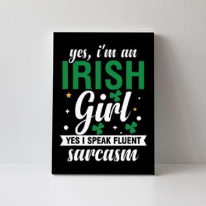 Yes I'm An Irish  I Speak Fluent Sarcasm Canvas