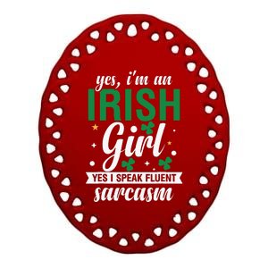 Yes I'm An Irish  I Speak Fluent Sarcasm Ceramic Oval Ornament