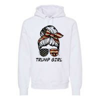 Yes IM A Trump Girl Get Over It Trump 2024 Election Gifts Premium Hoodie