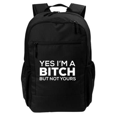 Yes Im A Bitch But Not Yours Meaningful Gift Backpack