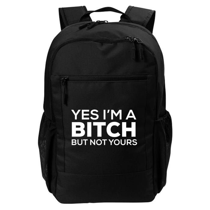Yes Im A Bitch But Not Yours Meaningful Gift Backpack