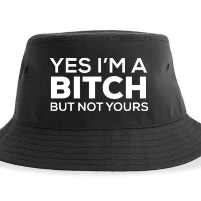 Yes Im A Bitch But Not Yours Meaningful Gift Sustainable Bucket Hat