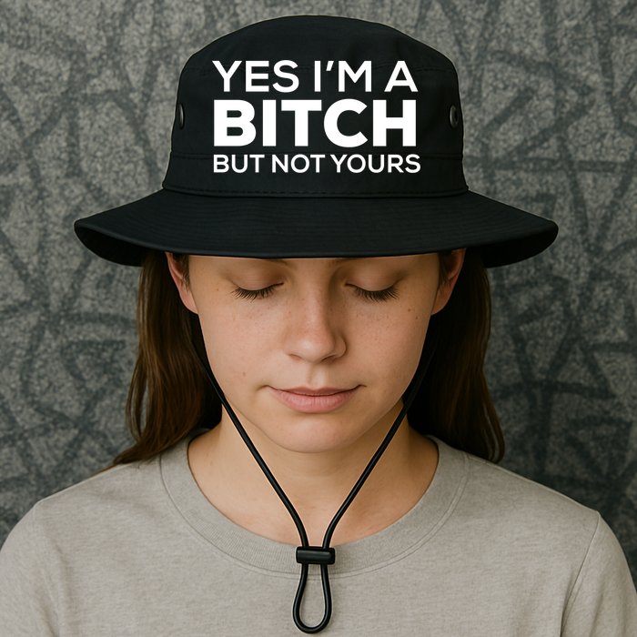 Yes Im A Bitch But Not Yours Meaningful Gift Bucket Hat