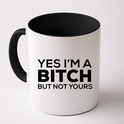 Yes Im A Bitch But Not Yours Meaningful Gift Mug