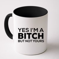 Yes Im A Bitch But Not Yours Meaningful Gift Mug
