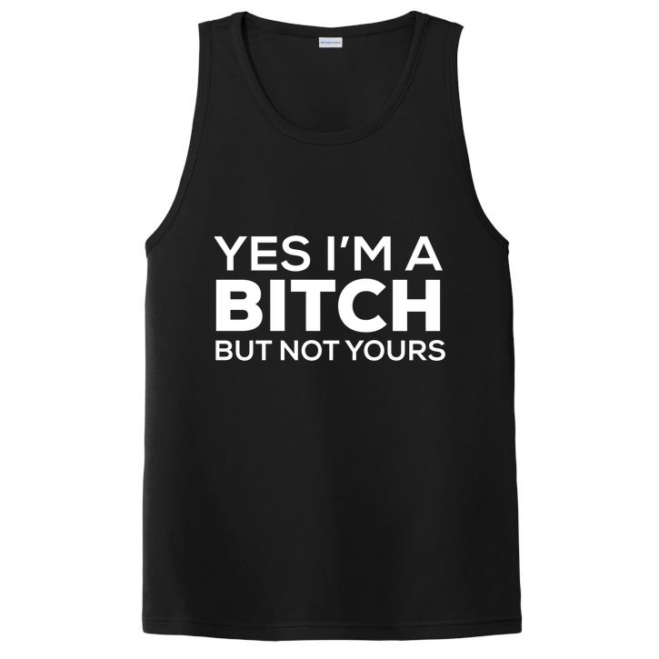 Yes Im A Bitch But Not Yours Meaningful Gift PosiCharge Competitor Tank