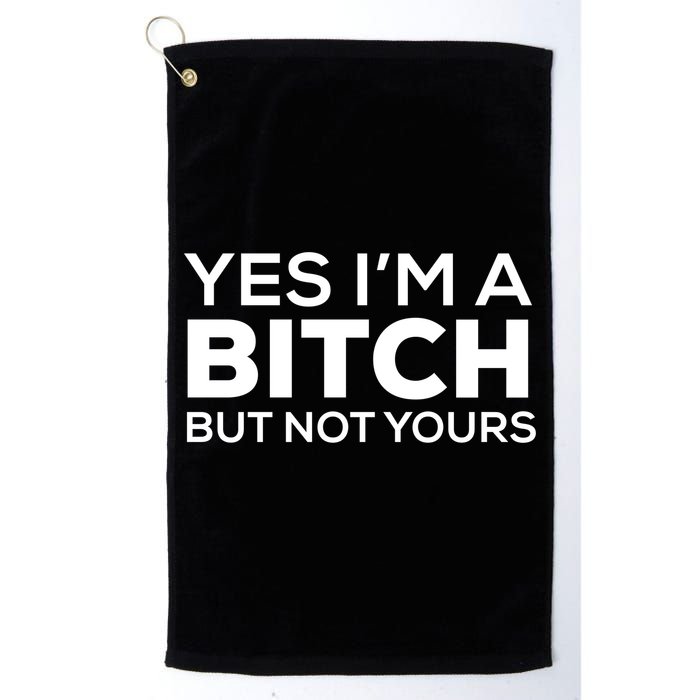 Yes Im A Bitch But Not Yours Meaningful Gift Golf Towel