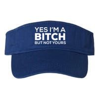 Yes Im A Bitch But Not Yours Meaningful Gift Visor