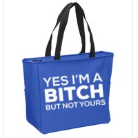 Yes Im A Bitch But Not Yours Meaningful Gift Zip Tote Bag