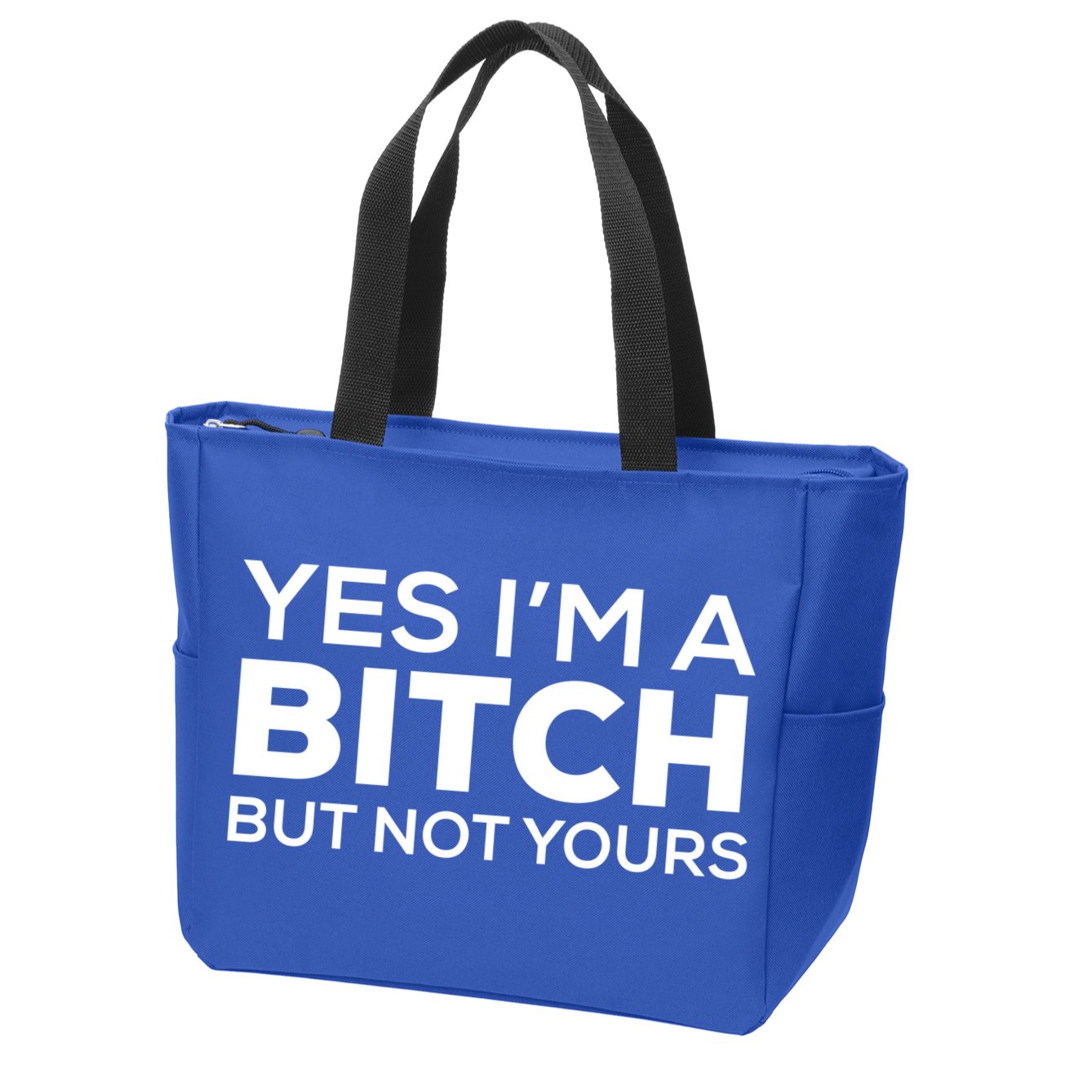 Yes Im A Bitch But Not Yours Meaningful Gift Zip Tote Bag
